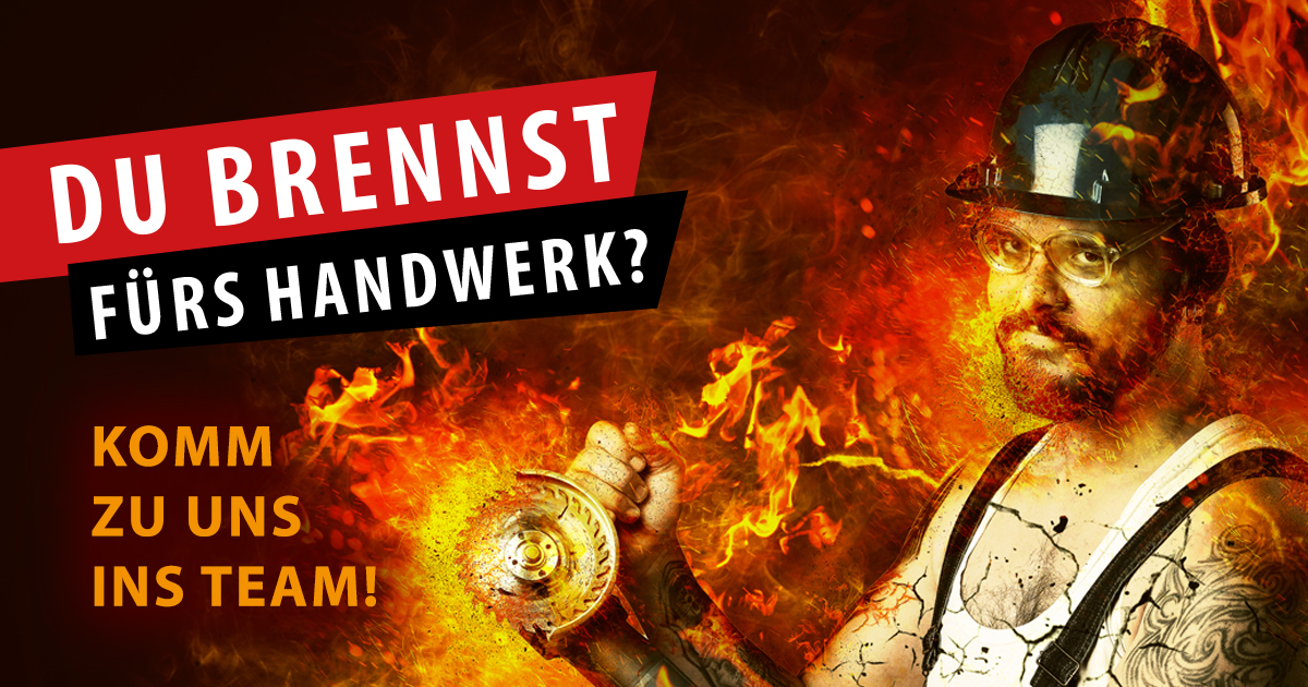 Komm zu uns ins Team, wenn du fürs Handwerk brennst!